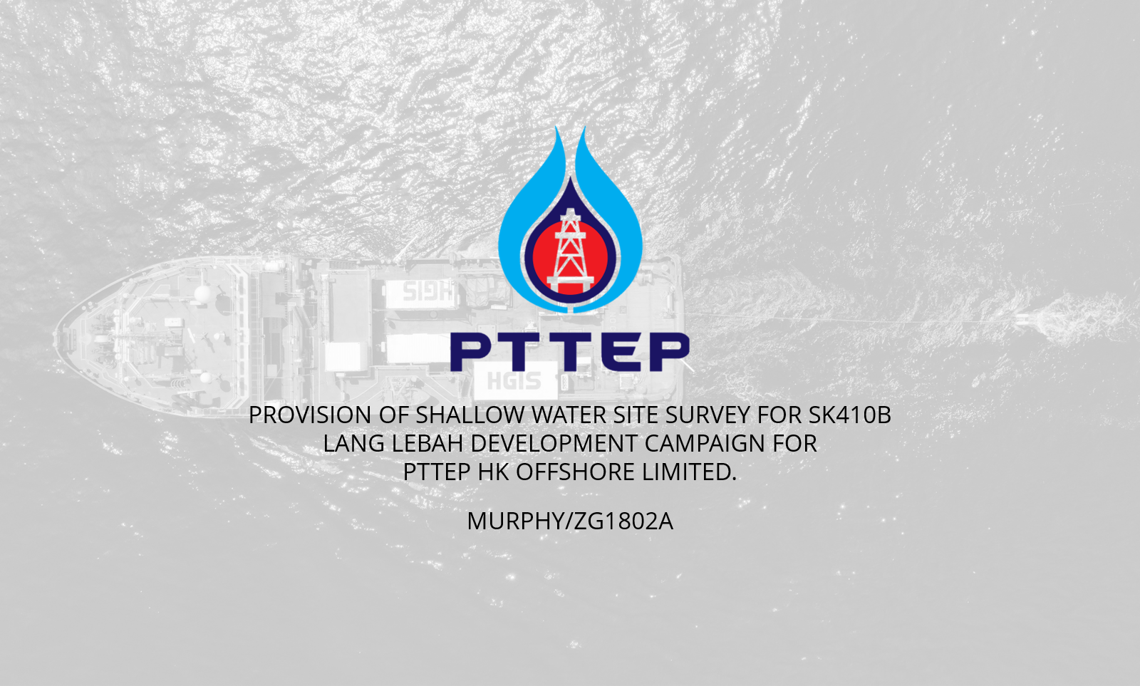 Provision of Shallow Water Site Survey for SK410B Lang Lebah Development Campaign for PTTEP HK Offshore Limited